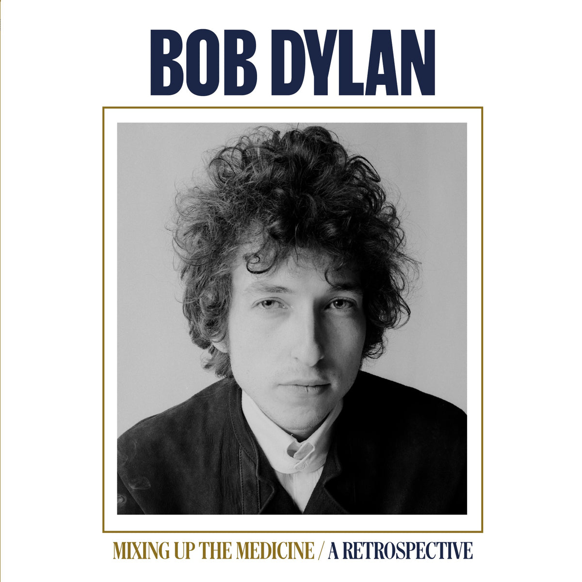 Black and white portrait of Bob Dylan, album cover for "Mixing Up The Medicine".