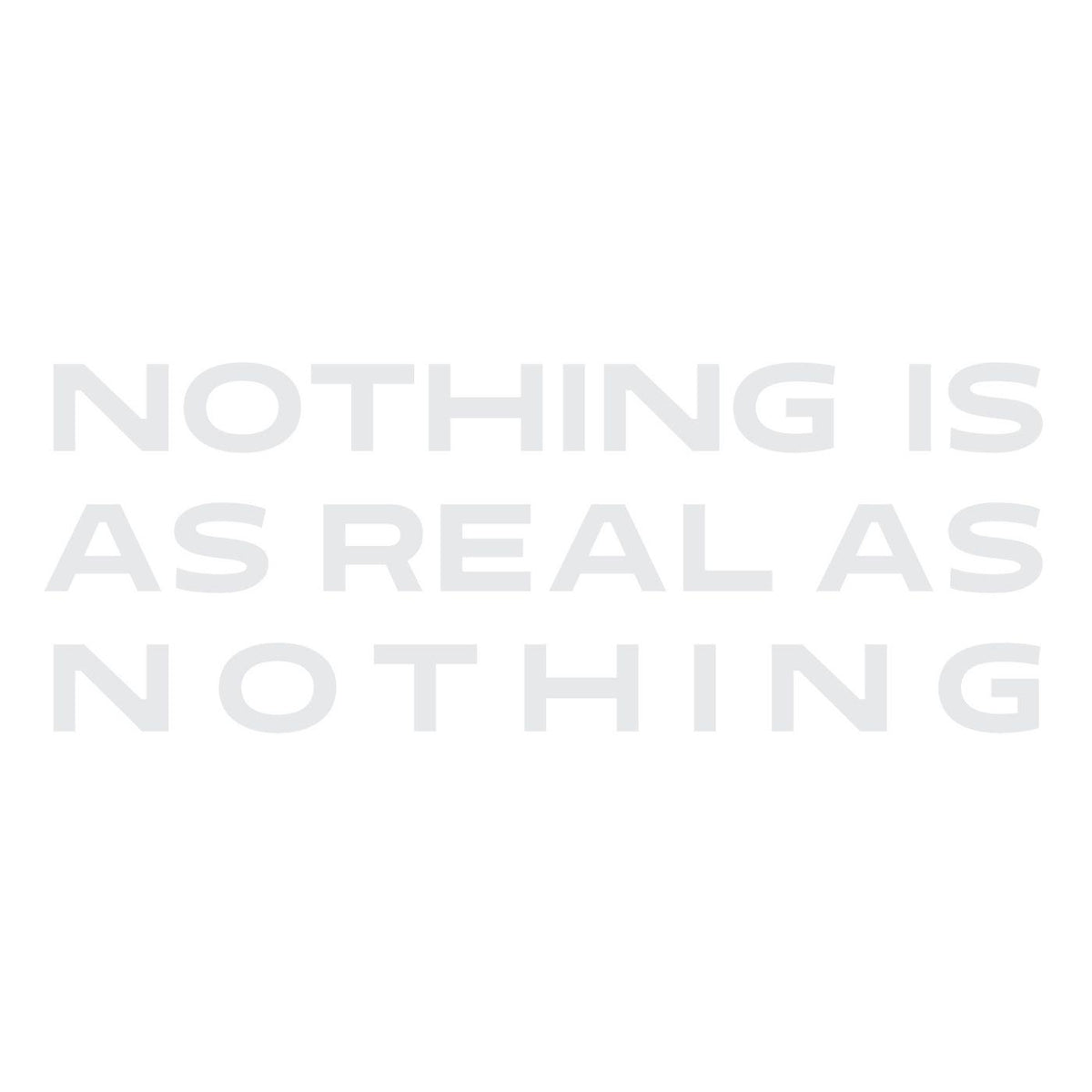 CD cover with gray text reading "Nothing Is As Real As Nothing".