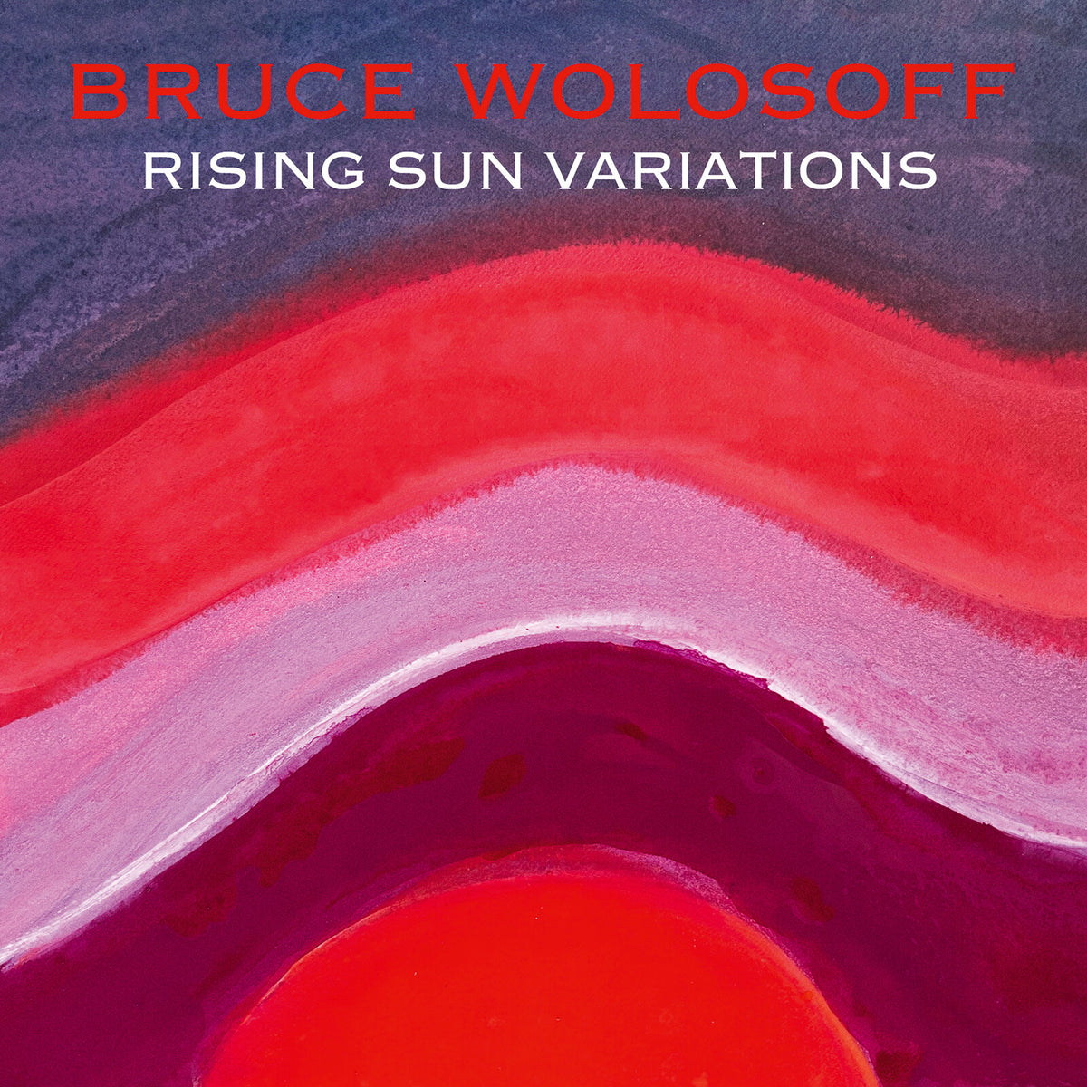 CD cover for Bruce Wolosoff’s “Rising Sun Variations” with abstract red artwork.