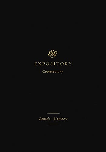 ESV Expository Commentary : Genesis–Numbers (Volume 1)