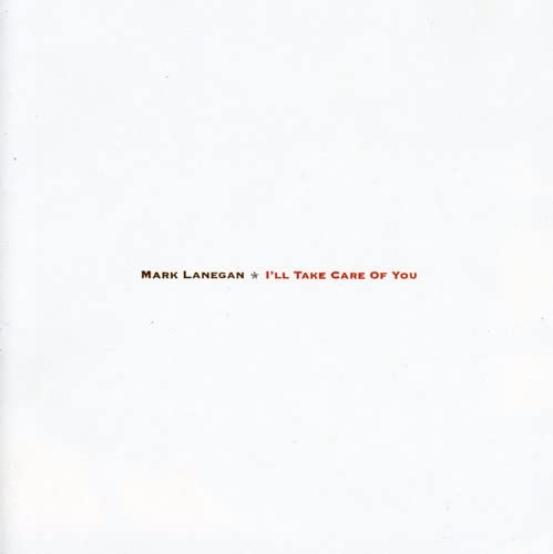 White CD cover with red text: "Mark Lanegan - I'll Take Care Of You".
