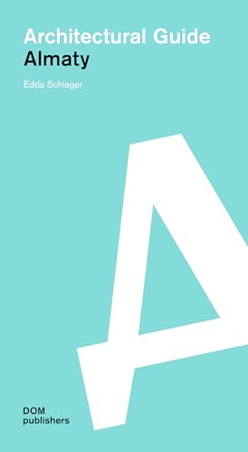 Almaty : Architectural Guide