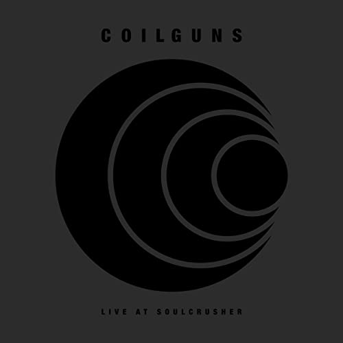 Black album cover with concentric circles and “Coilguns - Live At Soulcrusher” text.