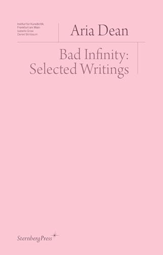 Bad Infinity : Selected Writings