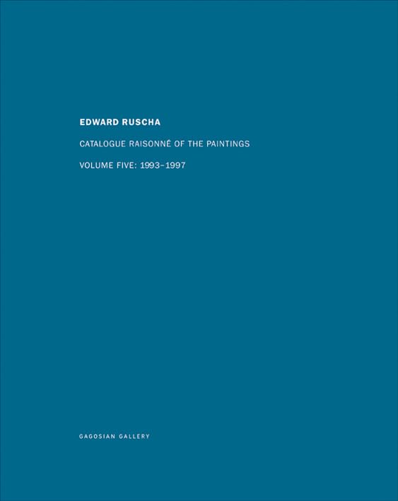 Edward Ruscha: Catalogue Raisonne of the Paintings: Volume 5: 1993 - 1997