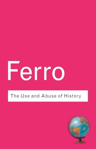 The Use and Abuse of History : Or How the Past is Taught to Children