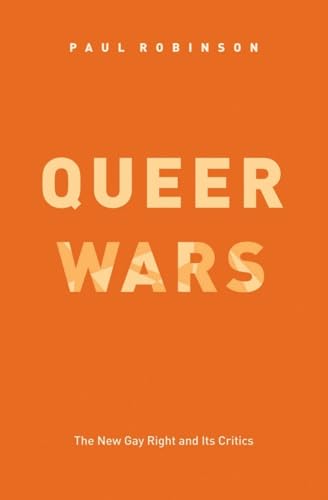 Queer Wars : The New Gay Right and Its Critics
