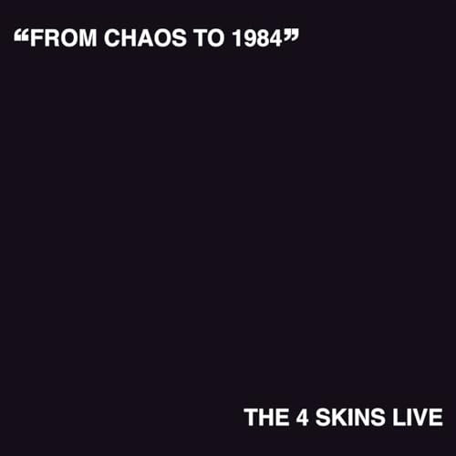 Black album cover with white text: āFROM CHAOS TO 1984ā and āTHE 4 SKINS LIVEā.