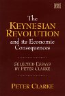 The Keynesian Revolution and its Economic Consequences: Selected Essays by Peter Clarke