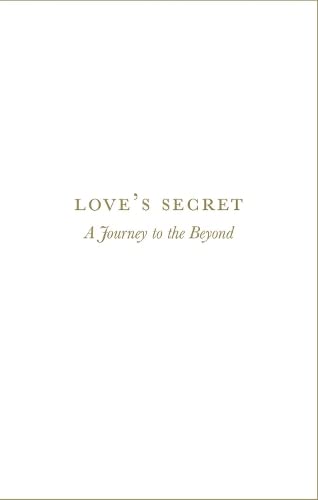 Love's Secret : A Journey to the Beyond