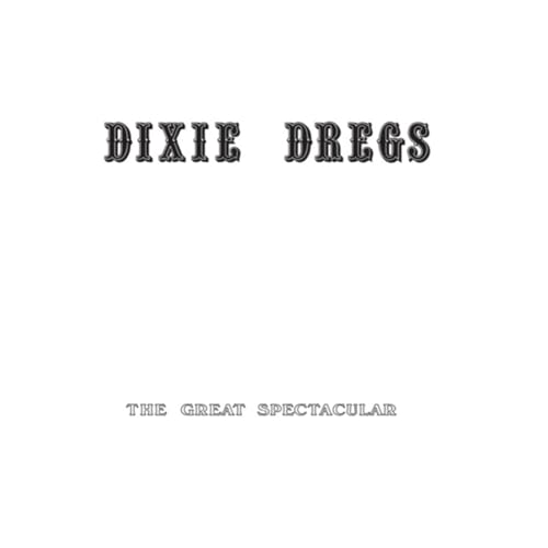 Album cover for Dixie Dregs’ “The Great Spectacular” with bold text.