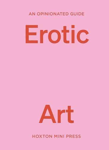 An Opinionated Guide to Erotic Art