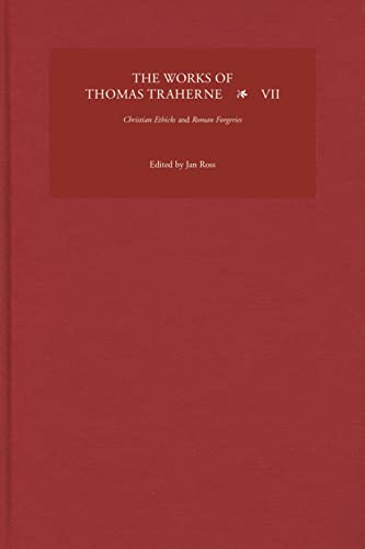The Works of Thomas Traherne VII: Christian Ethicks and Roman Forgeries