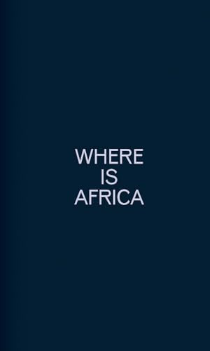 Where Is Africa : Volume 1