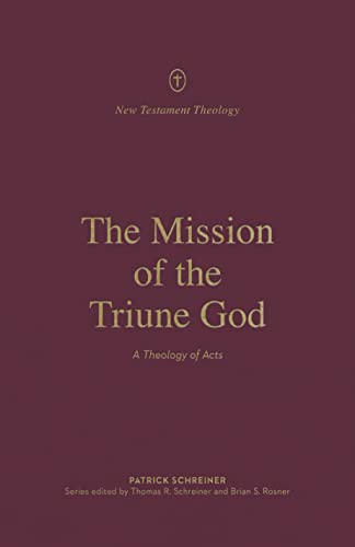 The Mission of the Triune God: A Theology of Acts
