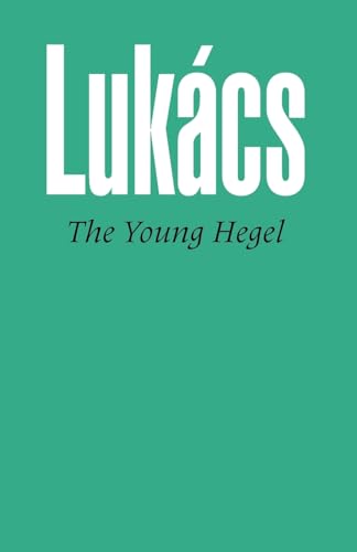 Young Hegel : Studies in the Relations Between Dialectics and Economics
