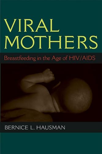 Viral Mothers : Breastfeeding in the Age of HIV/AIDS