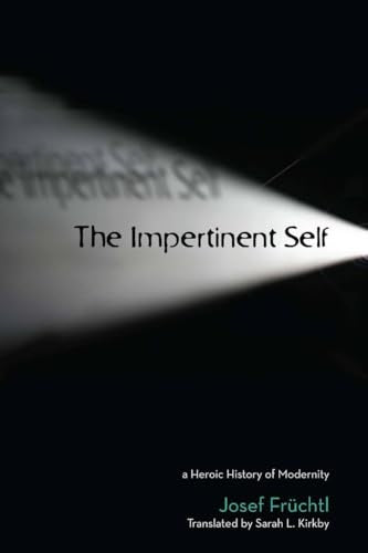 The Impertinent Self: A Heroic History of Modernity