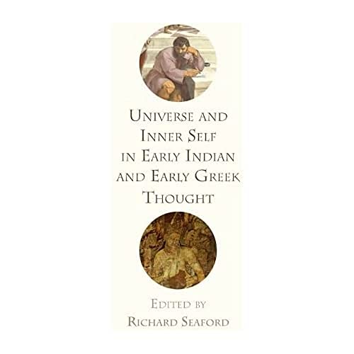 Universe and Inner Self in Early Indian and Early Greek Thought