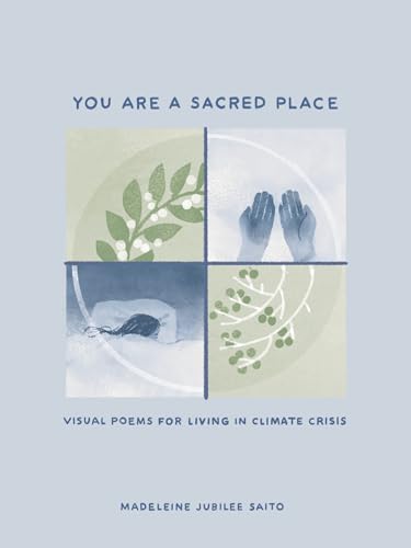 You Are a Sacred Place : Visual Poems for Living in Climate Crisis