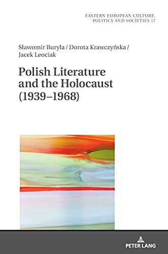Polish Literature and the Holocaust (1939-1968) (17) (Eastern European Culture, Politics and Societies)