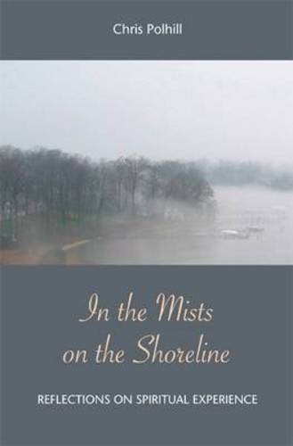 In the Mists on the Shoreline : Reflections on Spiritual Experience