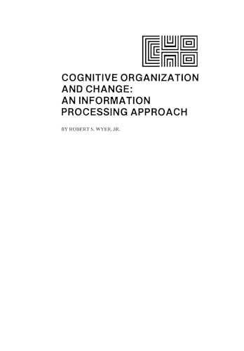 Cognitive Organization and Change : An Information-processing Approach
