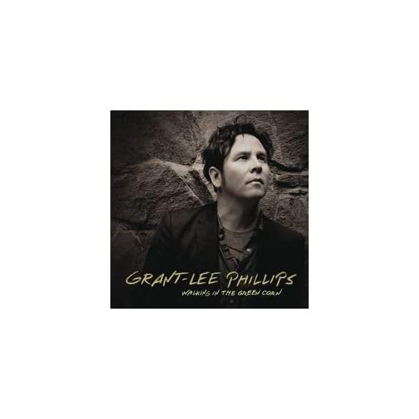 Album cover for Grant-Lee Phillips’ “Walking In The Green Corn” featuring a portrait.