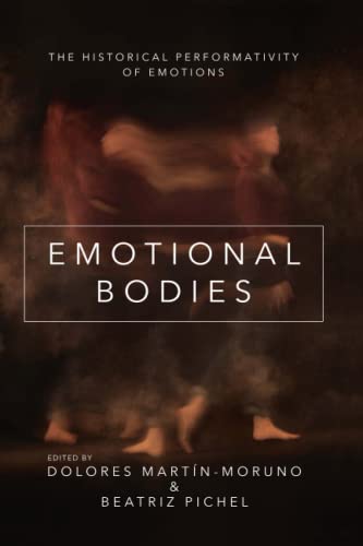 Emotional Bodies: The Historical Performativity of Emotions