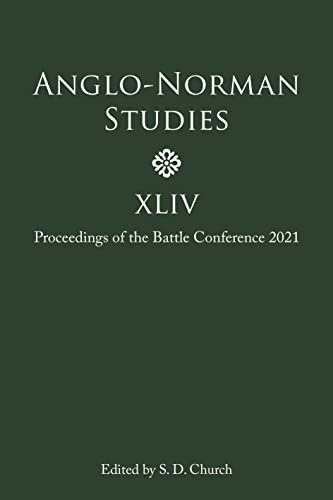 Anglo-Norman Studies XLIV: Proceedings of the Battle Conference 2021