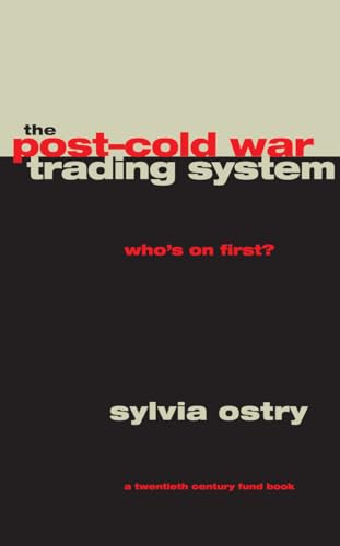 The Post-Cold War Trading System: Whos on First?