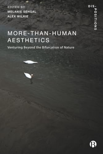 More-Than-Human Aesthetics : Venturing Beyond the Bifurcation of Nature