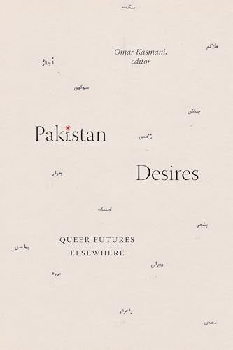 Pakistan Desires : Queer Futures Elsewhere