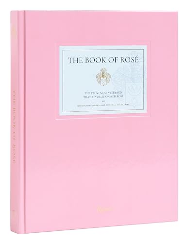 The Book of Rose: The Provençal Vineyard That Revolutionized Rosé