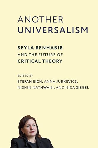 Another Universalism : Seyla Benhabib and the Future of Critical Theory : 84