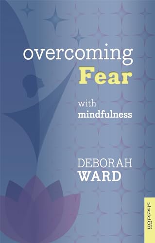 Overcoming Fear: The mindful approach