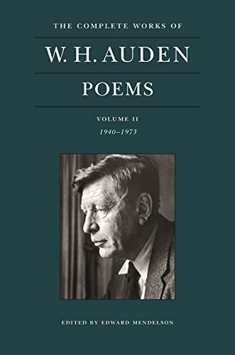 the Complete Works of W. H. Auden: Poems, Volume II: 1940-1973: 2 (The Complete Works of W. H. Auden, 2)