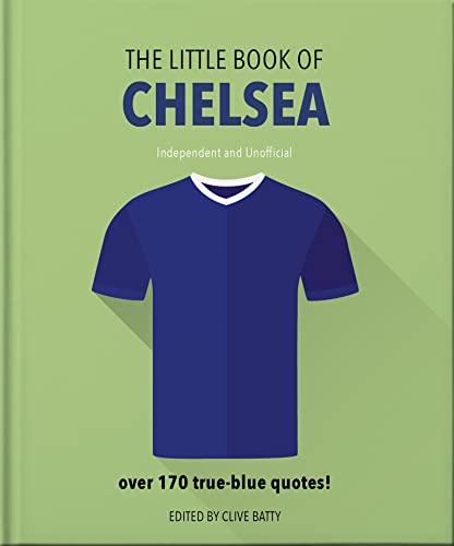 The Little Book of Chelsea: Bursting with over 170 true-blue quotes: 9