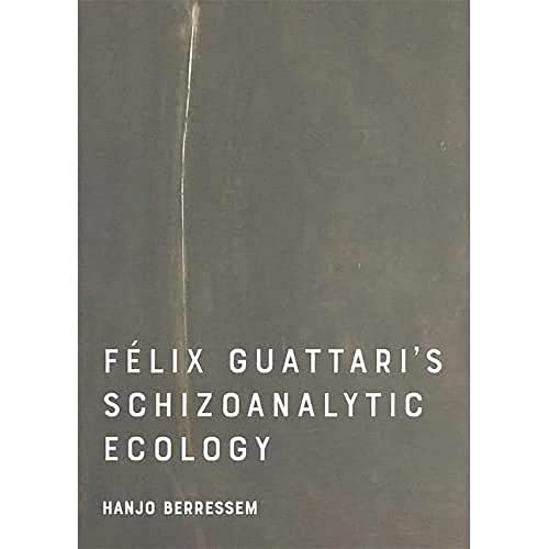 Felix Guattari's Schizoanalytic Ecology