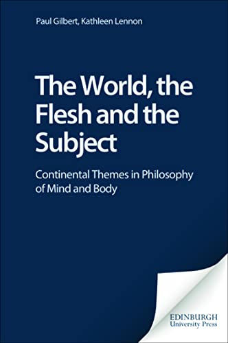 The World, the Flesh and the Subject : Continental Themes in Philosophy of Mind and Body