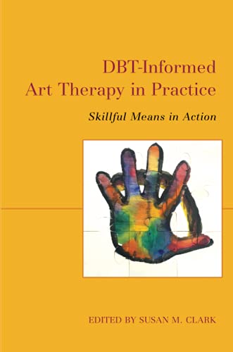 DBT-Informed Art Therapy in Practice: Skillful Means in Action