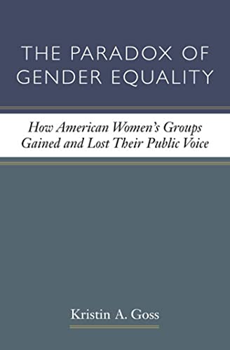The Paradox of Gender Equality : How American Women's Groups Gained and Lost Their Public Voice