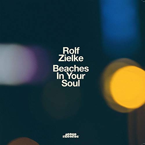 CD cover for "Beaches In Your Soul" by Rolf Zielke, with blurred lights.