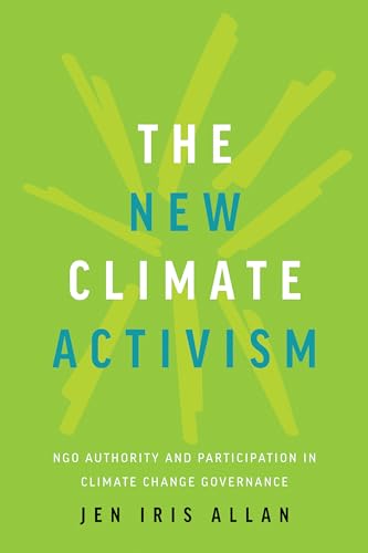 The New Climate Activism : NGO Authority and Participation in Climate Change Governance