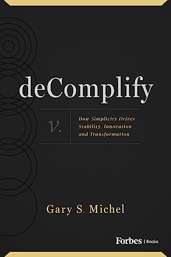 deComplify : How Simplicity Drives Stability, Innovation and Transformation