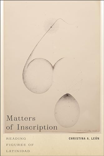 Matters of Inscription : Reading Figures of Latinidad