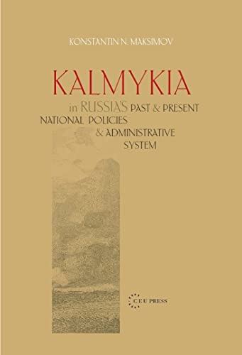 Kalmykia in Russia's Past and Present National Policies and Administrative System