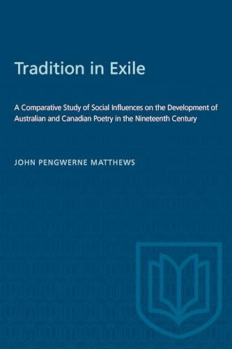 Tradition in Exile : A Comparative Study of Social Influences on the Development of Australian and Canadian Poetry in the Nineteenth Century