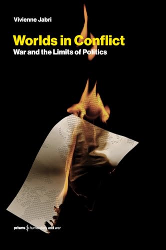 Worlds in Conflict : War and the Limits of Politics