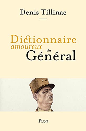 Denis Tillinac - Dictionnaire amoureux du Général
